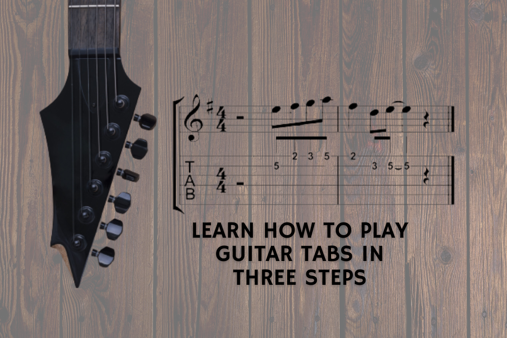 Learn How To Play Guitar Tabs in Three Steps